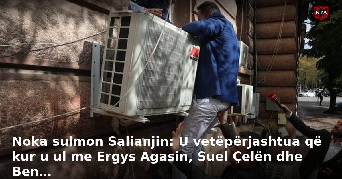 Noka sulmon Salianjin: U vetëpërjashtua që kur u ul me Ergys Agasin, Suel Çelën dhe Ben…