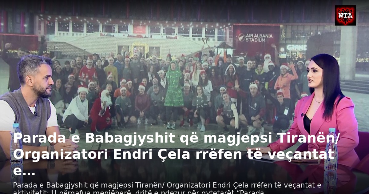 Parada e Babagjyshit që magjepsi Tiranën/ Organizatori Endri Çela rrëfen të veçantat e…