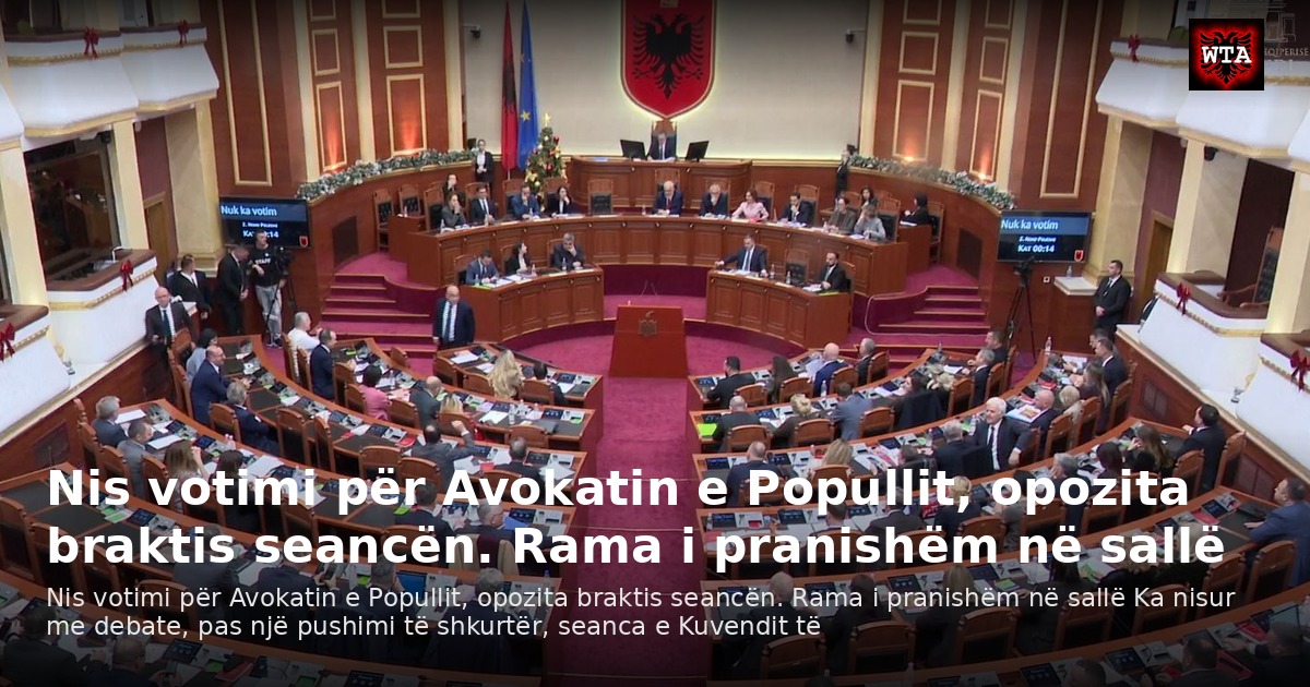 Nis votimi për Avokatin e Popullit, opozita braktis seancën. Rama i pranishëm në sallë