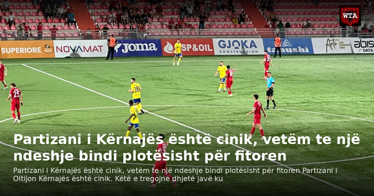 Partizani i Kërnajës është cinik, vetëm te një ndeshje bindi plotësisht për fitoren