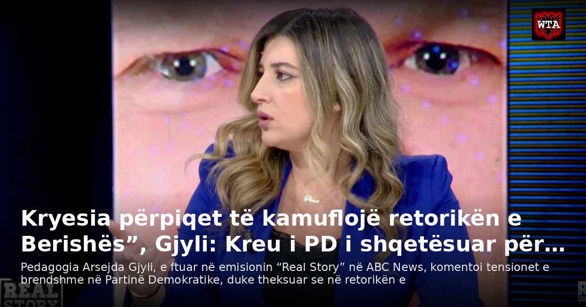 Kryesia përpiqet të kamuflojë retorikën e Berishës”, Gjyli: Kreu i PD i shqetësuar për…