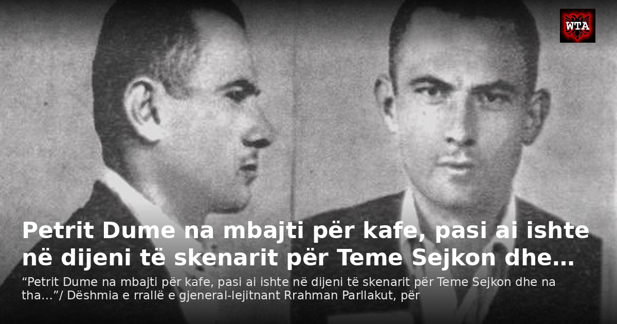 Petrit Dume na mbajti për kafe, pasi ai ishte në dijeni të skenarit për Teme Sejkon dhe…