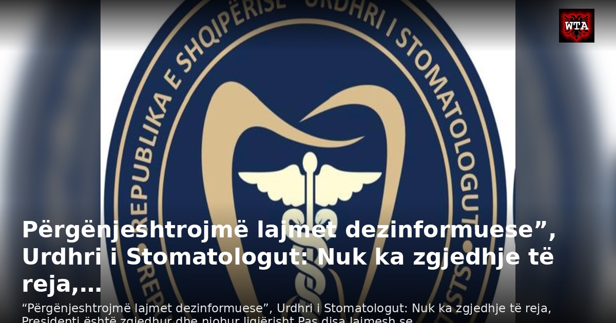 Përgënjeshtrojmë lajmet dezinformuese”, Urdhri i Stomatologut: Nuk ka zgjedhje të reja,…