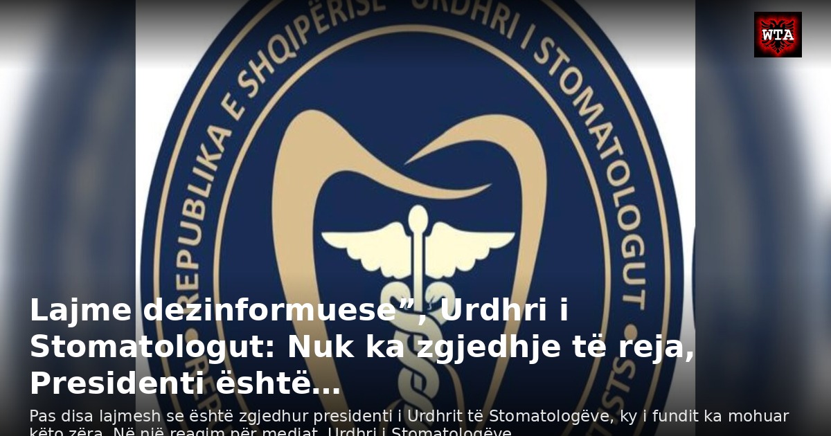 Lajme dezinformuese”, Urdhri i Stomatologut: Nuk ka zgjedhje të reja, Presidenti është…