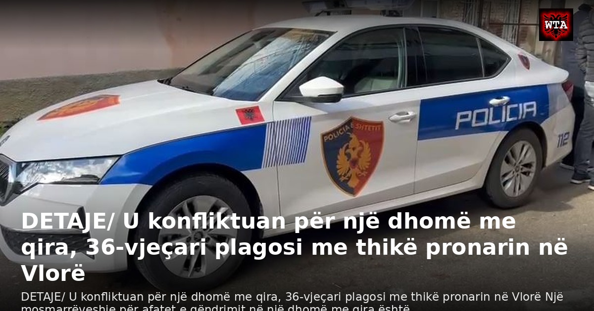 DETAJE/ U konfliktuan për një dhomë me qira, 36-vjeçari plagosi me thikë pronarin në Vlorë