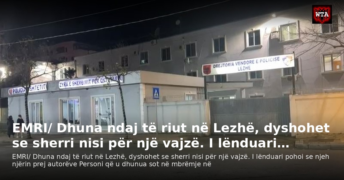 EMRI/ Dhuna ndaj të riut në Lezhë, dyshohet se sherri nisi për një vajzë. I lënduari…