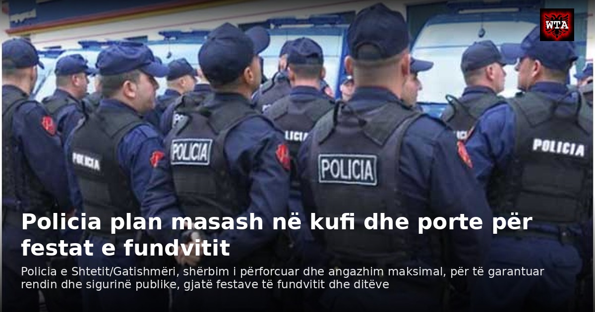 Policia plan masash në kufi dhe porte për festat e fundvitit