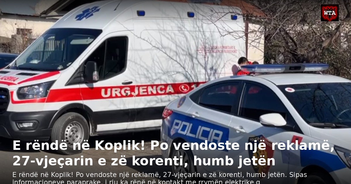 E rëndë në Koplik! Po vendoste një reklamë, 27-vjeçarin e zë korenti, humb jetën