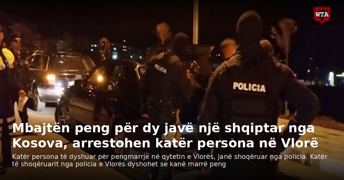 Mbajtën peng për dy javë një shqiptar nga Kosova, arrestohen katër persona në Vlorë