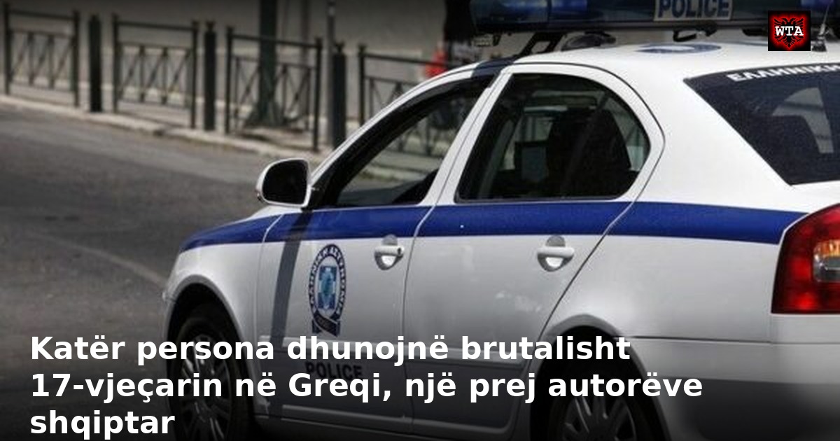Katër persona dhunojnë brutalisht 17-vjeçarin në Greqi, një prej autorëve shqiptar