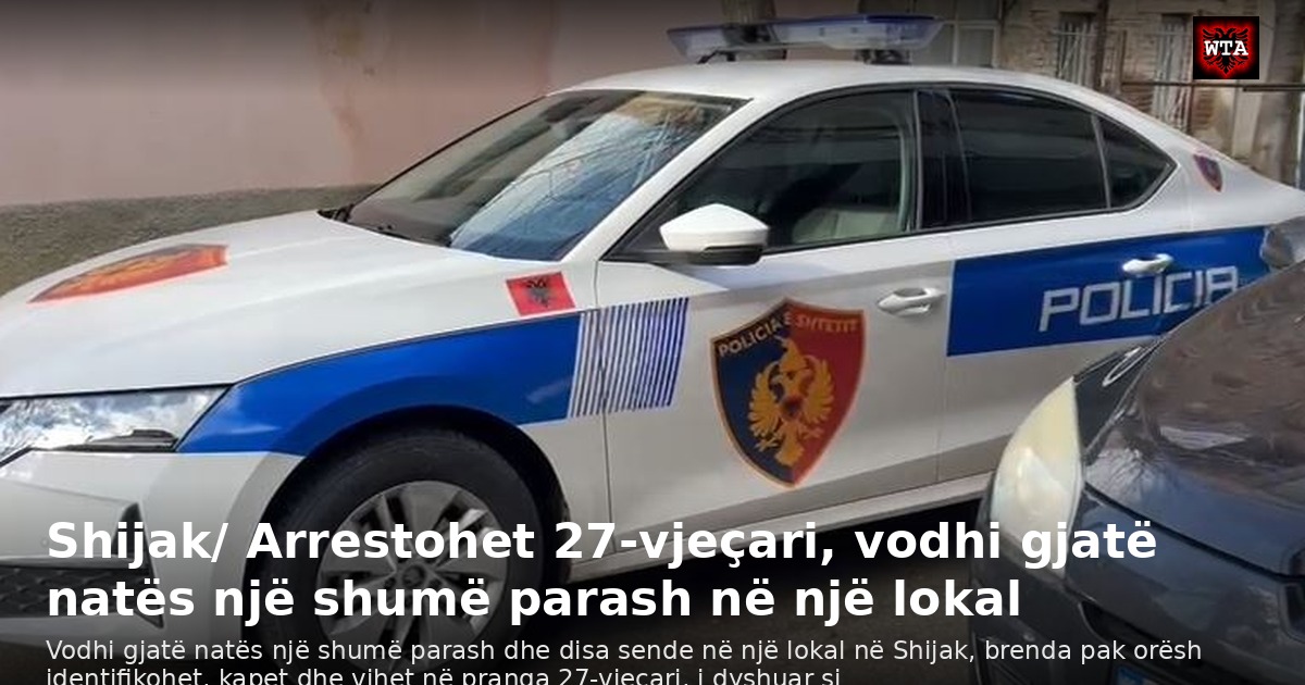 Shijak/ Arrestohet 27-vjeçari, vodhi gjatë natës një shumë parash në një lokal
