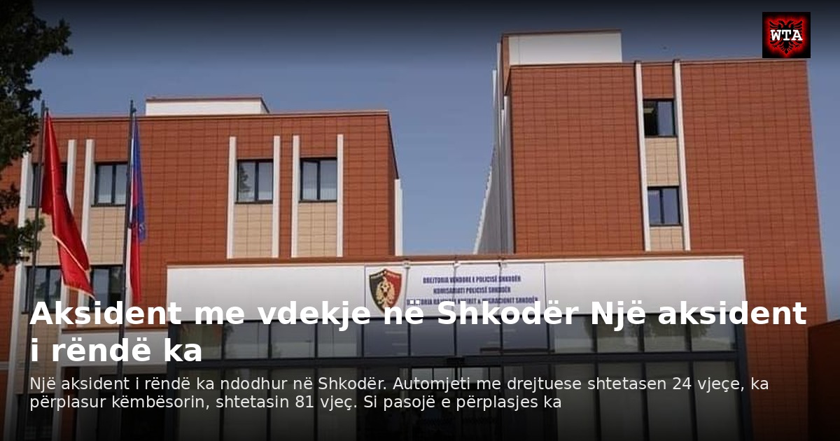 Aksident me vdekje në Shkodër Një aksident i rëndë ka