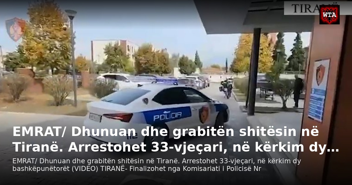 EMRAT/ Dhunuan dhe grabitën shitësin në Tiranë. Arrestohet 33-vjeçari, në kërkim dy…