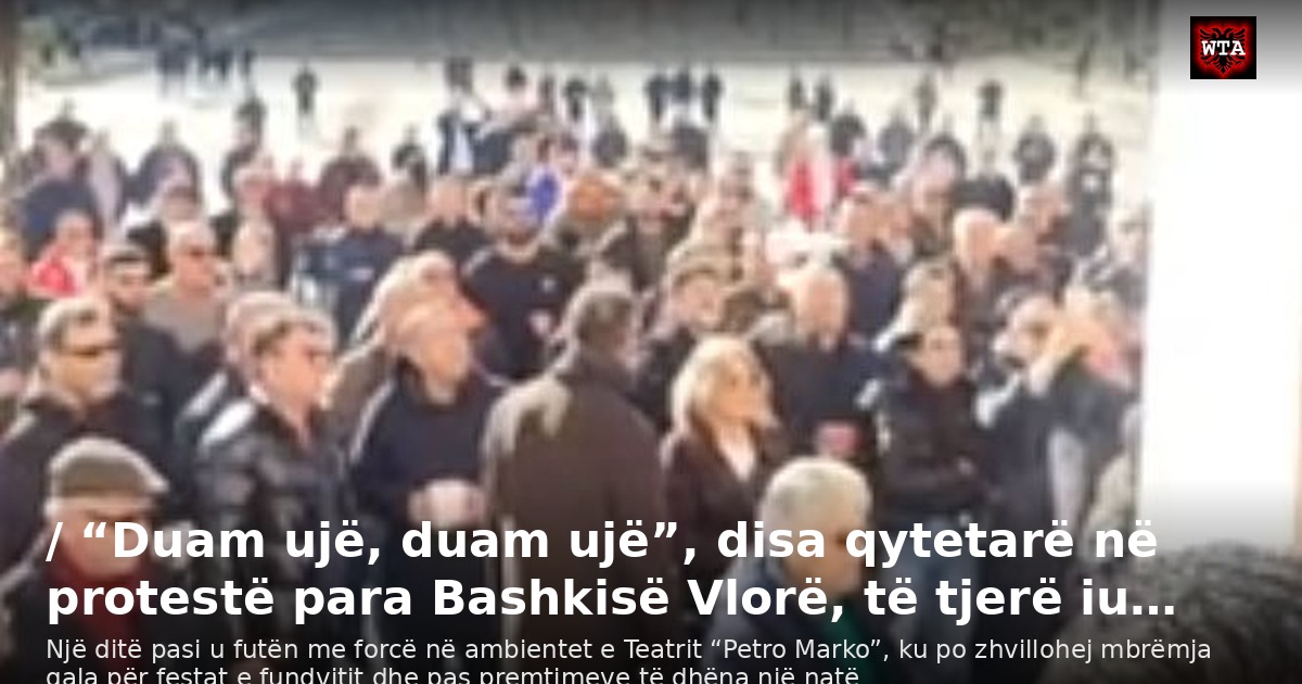 / “Duam ujë, duam ujë”, disa qytetarë në protestë para Bashkisë Vlorë, të tjerë iu…