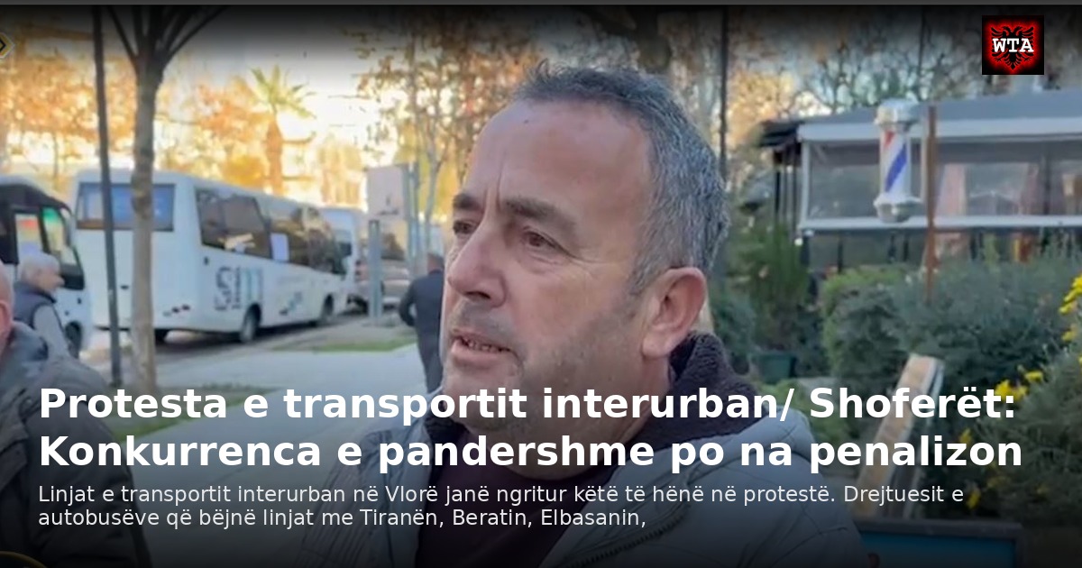 Protesta e transportit interurban/ Shoferët: Konkurrenca e pandershme po na penalizon