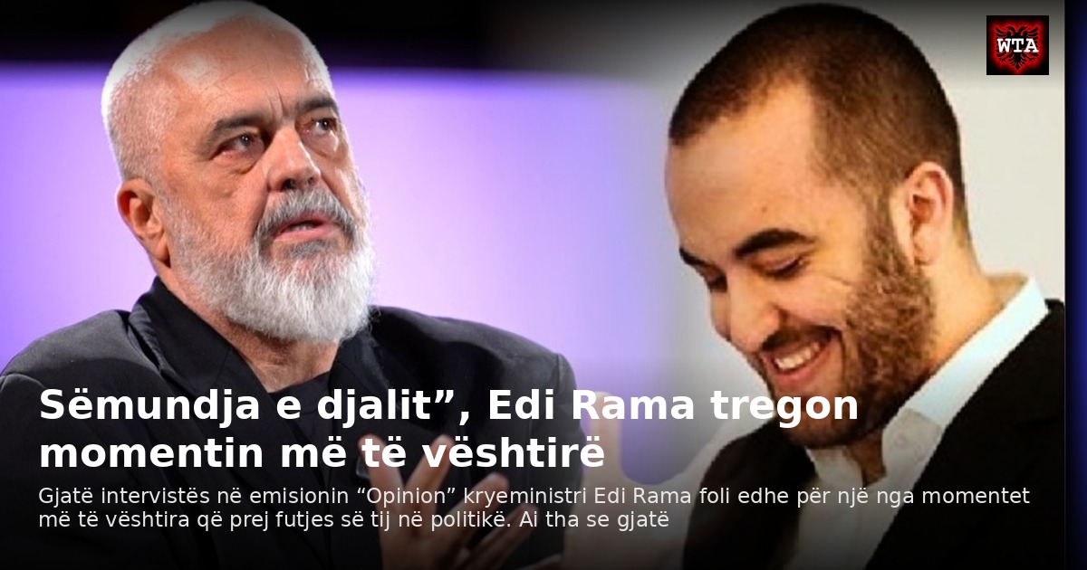 Sëmundja e djalit”, Edi Rama tregon momentin më të vështirë
