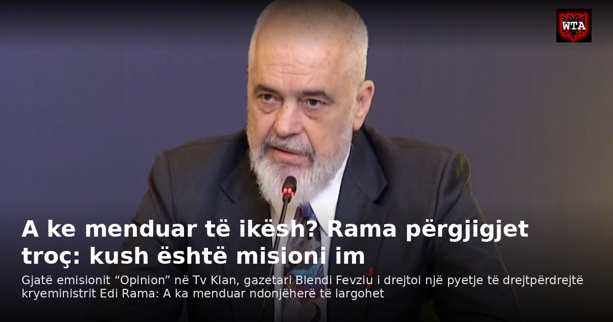 A ke menduar të ikësh? Rama përgjigjet troç: kush është misioni im