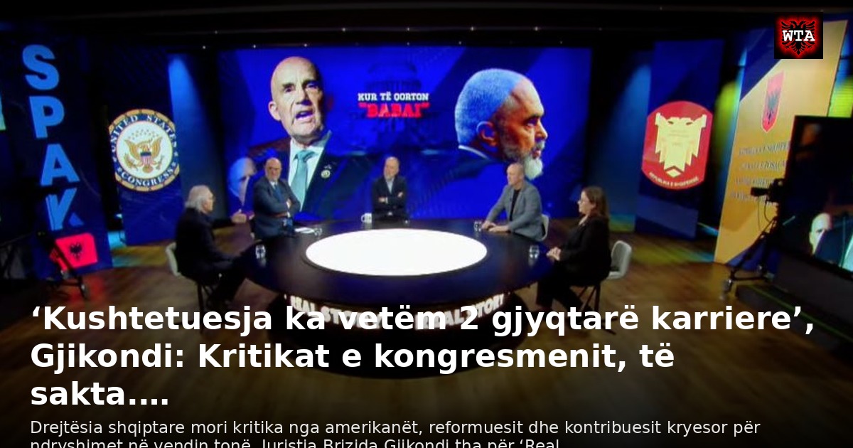 ‘Kushtetuesja ka vetëm 2 gjyqtarë karriere’, Gjikondi: Kritikat e kongresmenit, të sakta.…