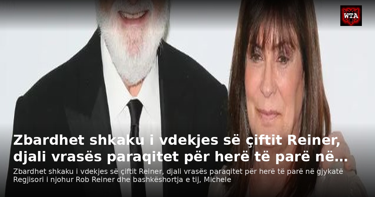 Zbardhet shkaku i vdekjes së çiftit Reiner, djali vrasës paraqitet për herë të parë në…