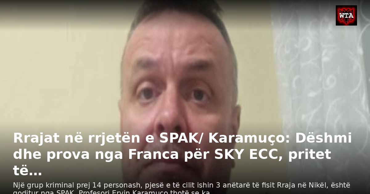 Rrajat në rrjetën e SPAK/ Karamuço: Dëshmi dhe prova nga Franca për SKY ECC, pritet të…