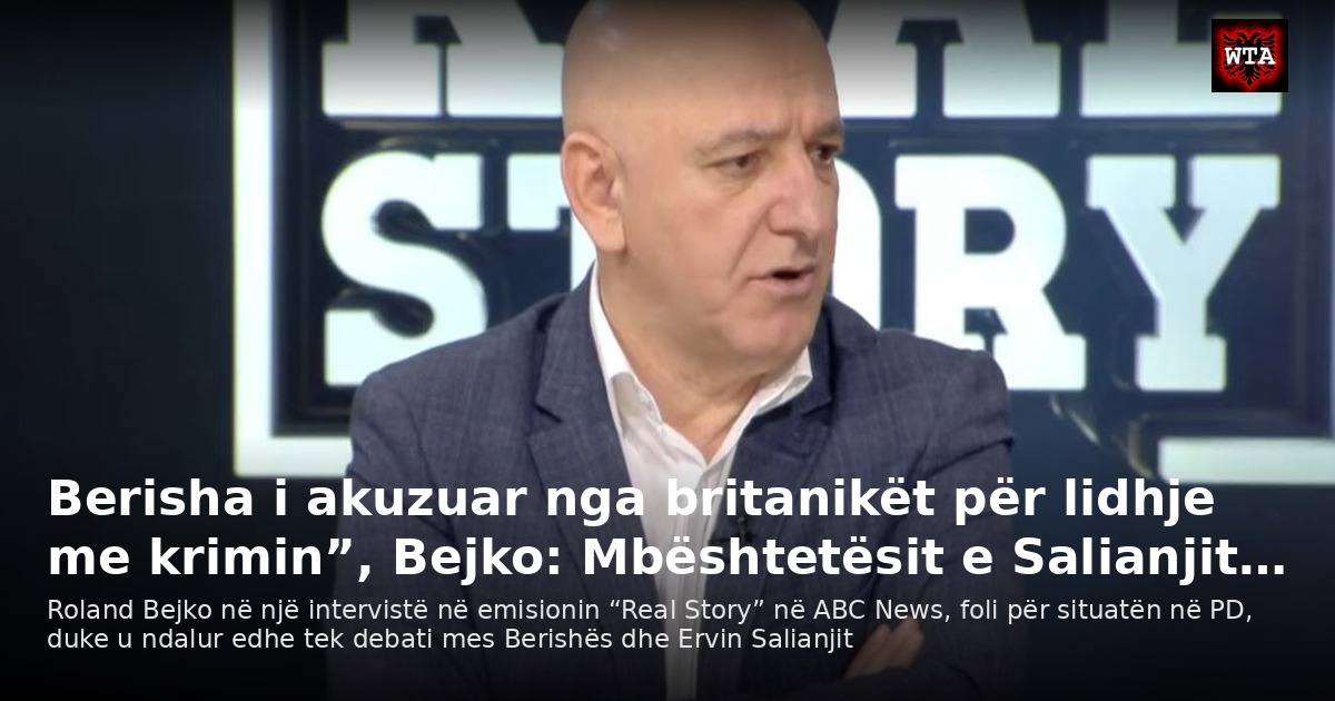Berisha i akuzuar nga britanikët për lidhje me krimin”, Bejko: Mbështetësit e Salianjit…
