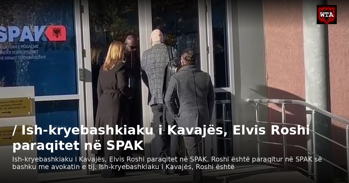 / Ish-kryebashkiaku i Kavajës, Elvis Roshi paraqitet në SPAK