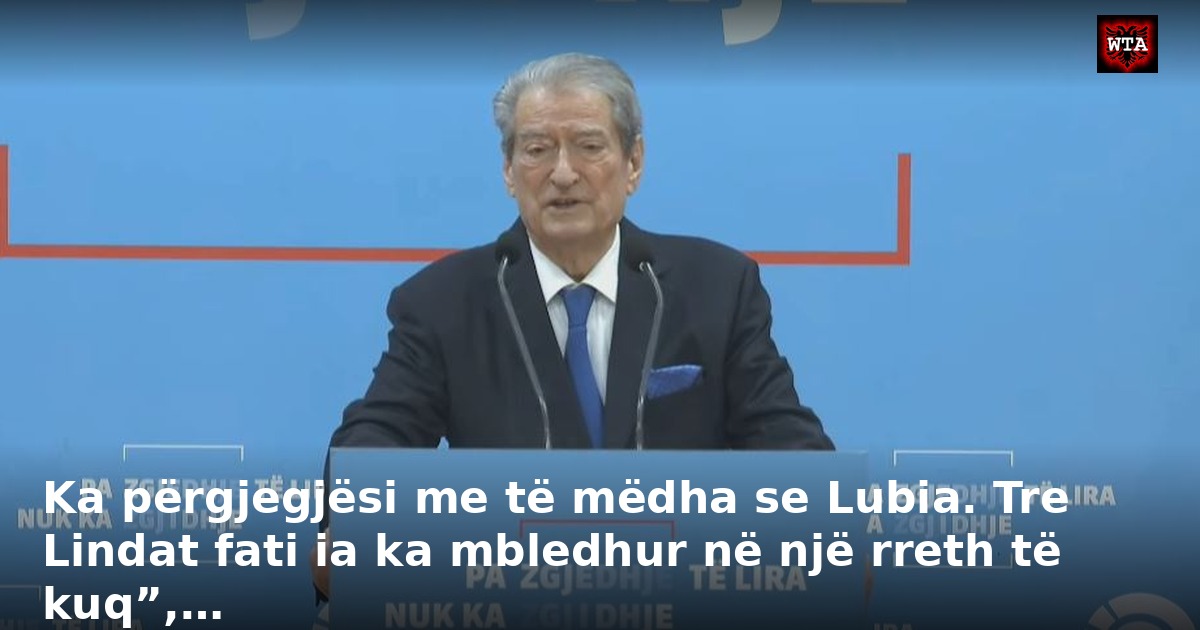 Ka përgjegjësi me të mëdha se Lubia. Tre Lindat fati ia ka mbledhur në një rreth të kuq”,…