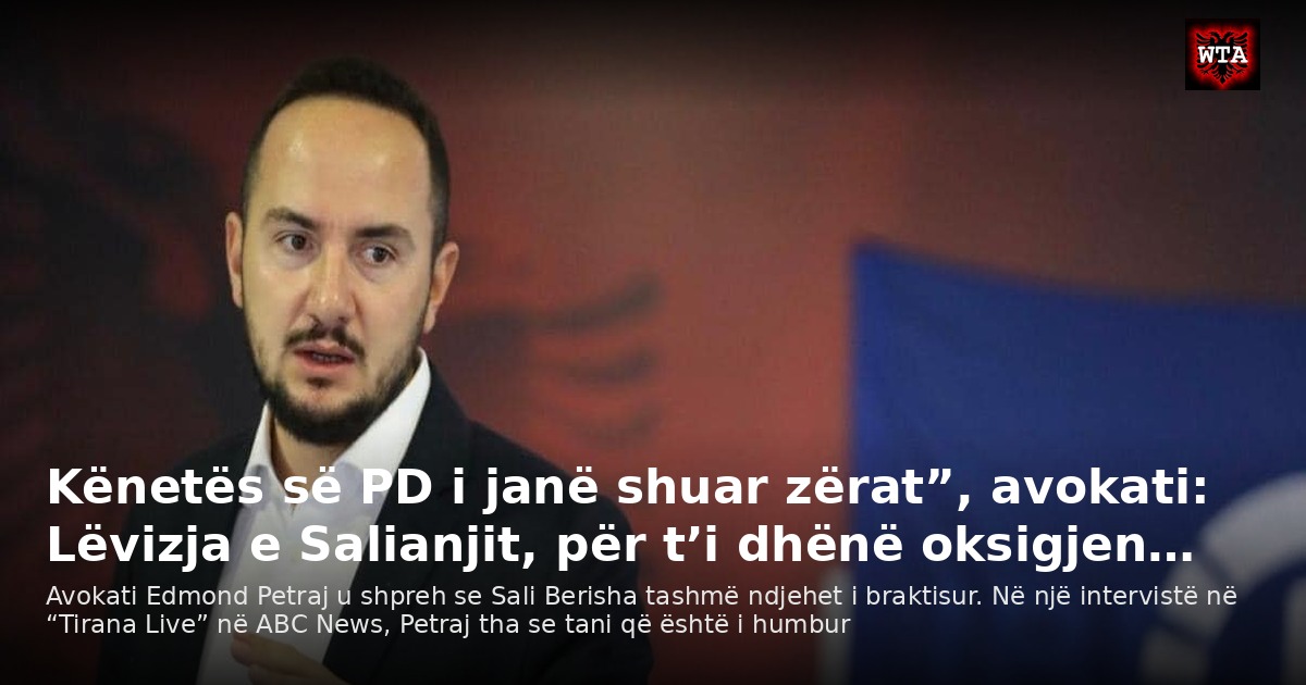 Kënetës së PD i janë shuar zërat”, avokati: Lëvizja e Salianjit, për t’i dhënë oksigjen…
