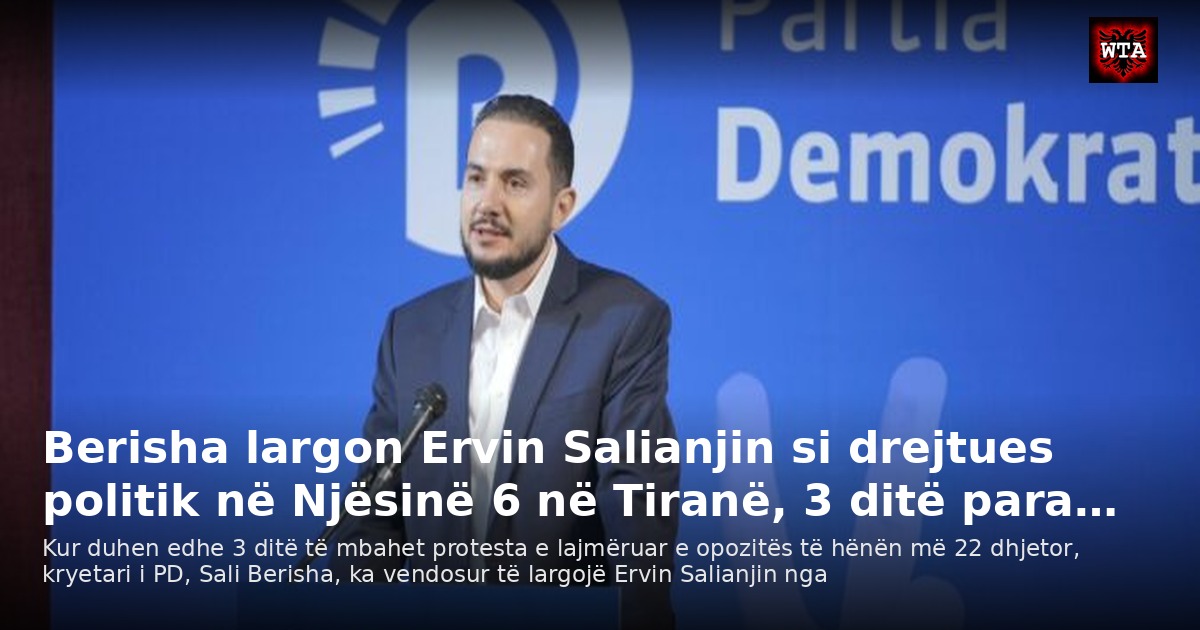 Berisha largon Ervin Salianjin si drejtues politik në Njësinë 6 në Tiranë, 3 ditë para…