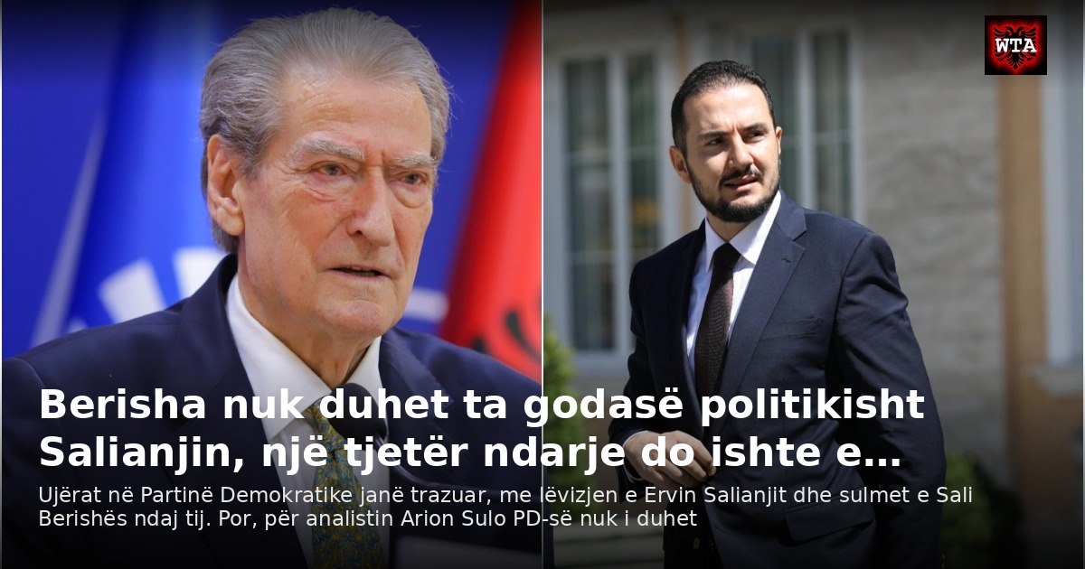 Berisha nuk duhet ta godasë politikisht Salianjin, një tjetër ndarje do ishte e…