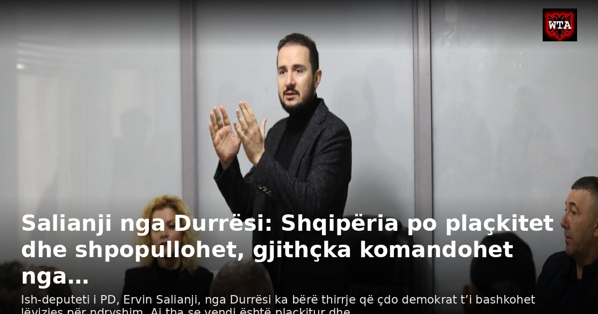 Salianji nga Durrësi: Shqipëria po plaçkitet dhe shpopullohet, gjithçka komandohet nga…