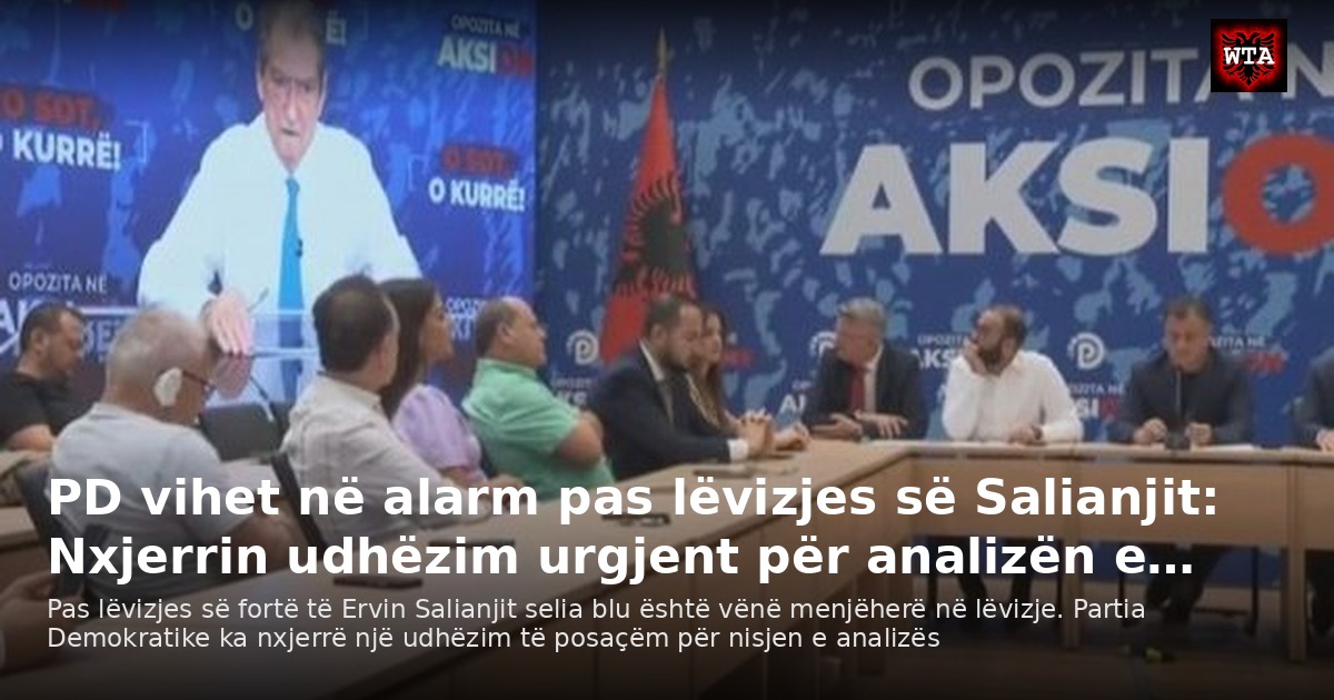 PD vihet në alarm pas lëvizjes së Salianjit: Nxjerrin udhëzim urgjent për analizën e…