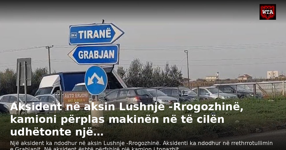 Aksident në aksin Lushnje -Rrogozhinë, kamioni përplas makinën në të cilën udhëtonte një…