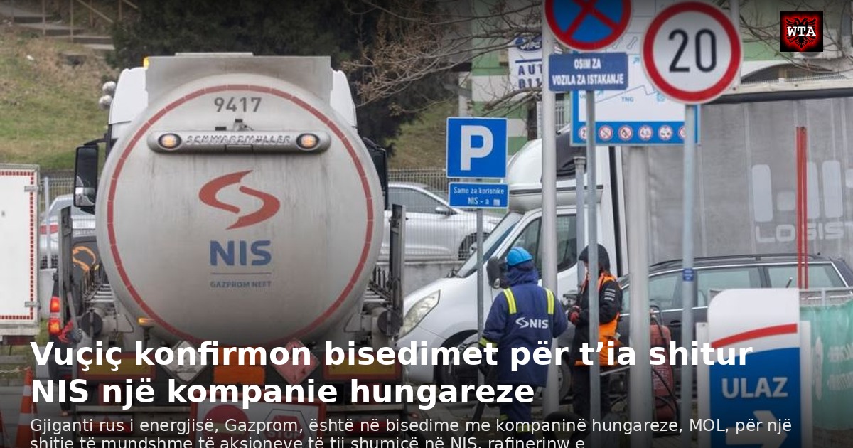 Vuçiç konfirmon bisedimet për t’ia shitur NIS një kompanie hungareze