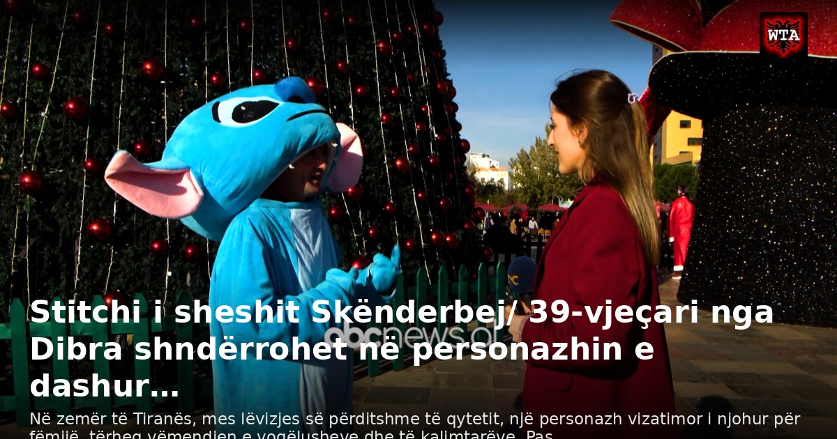 Stitchi i sheshit Skënderbej/ 39-vjeçari nga Dibra shndërrohet në personazhin e dashur…