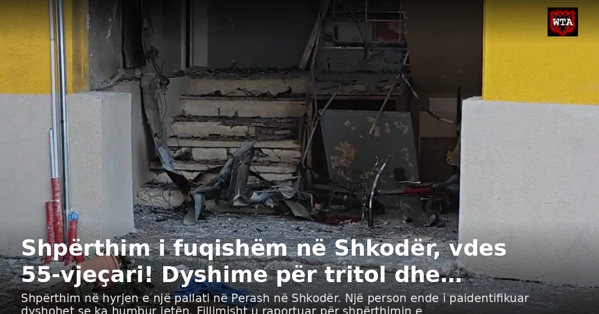 Shpërthim i fuqishëm në Shkodër, vdes 55-vjeçari! Dyshime për tritol dhe…