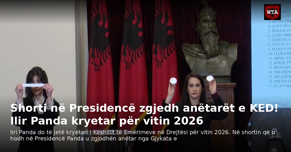 Shorti në Presidencë zgjedh anëtarët e KED! Ilir Panda kryetar për vitin 2026