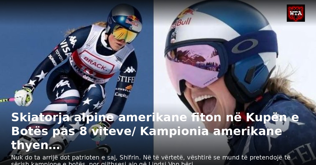Skiatorja alpine amerikane fiton në Kupën e Botës pas 8 viteve/ Kampionia amerikane thyen…