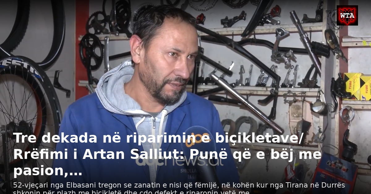 Tre dekada në riparimin e biçikletave/ Rrëfimi i Artan Salliut: Punë që e bëj me pasion,…