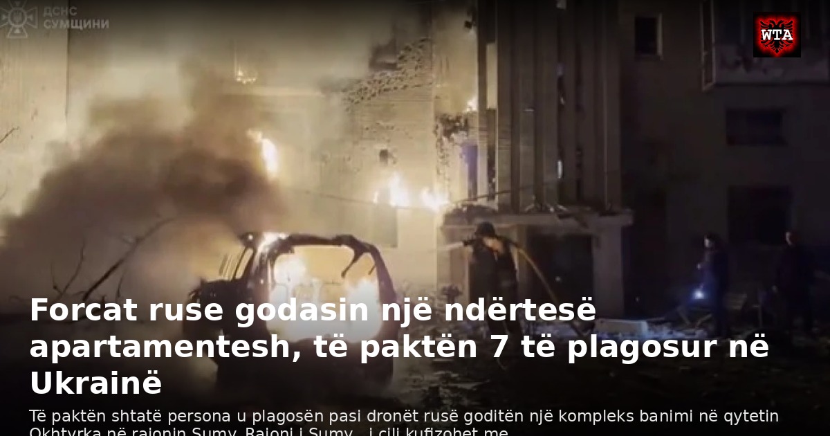 Forcat ruse godasin një ndërtesë apartamentesh, të paktën 7 të plagosur në Ukrainë