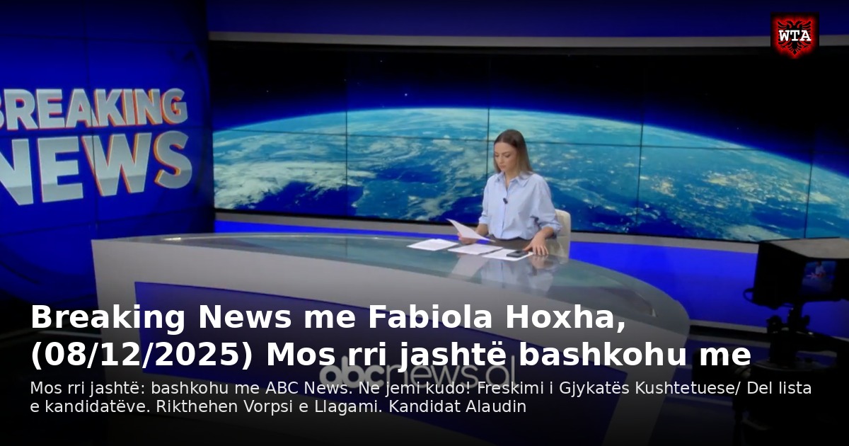 Breaking News me Fabiola Hoxha, (08/12/2025) Mos rri jashtë bashkohu me