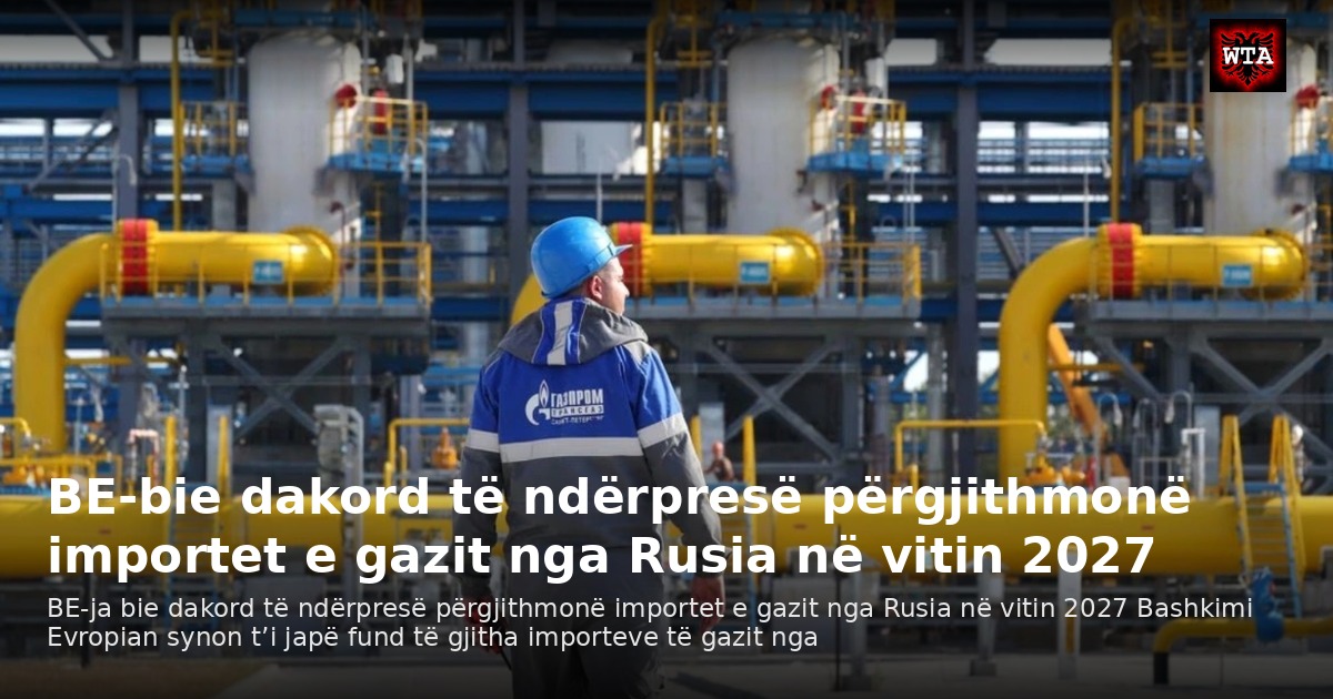 BE-bie dakord të ndërpresë përgjithmonë importet e gazit nga Rusia në vitin 2027