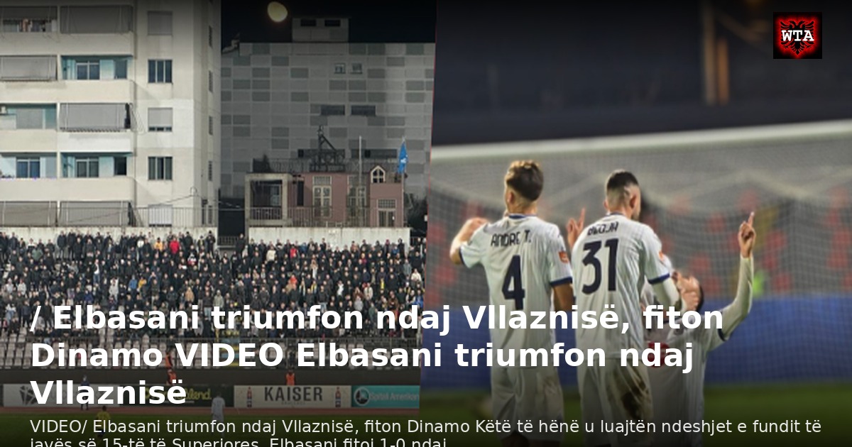 / Elbasani triumfon ndaj Vllaznisë, fiton Dinamo VIDEO Elbasani triumfon ndaj Vllaznisë