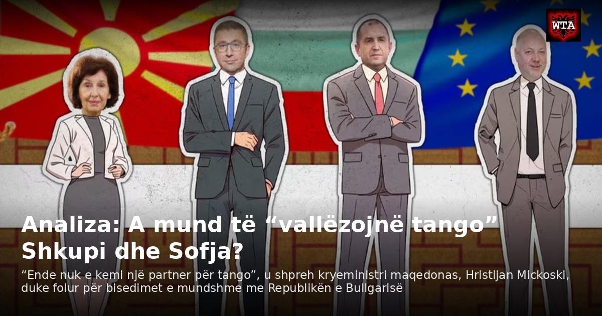 Analiza: A mund të “vallëzojnë tango” Shkupi dhe Sofja?