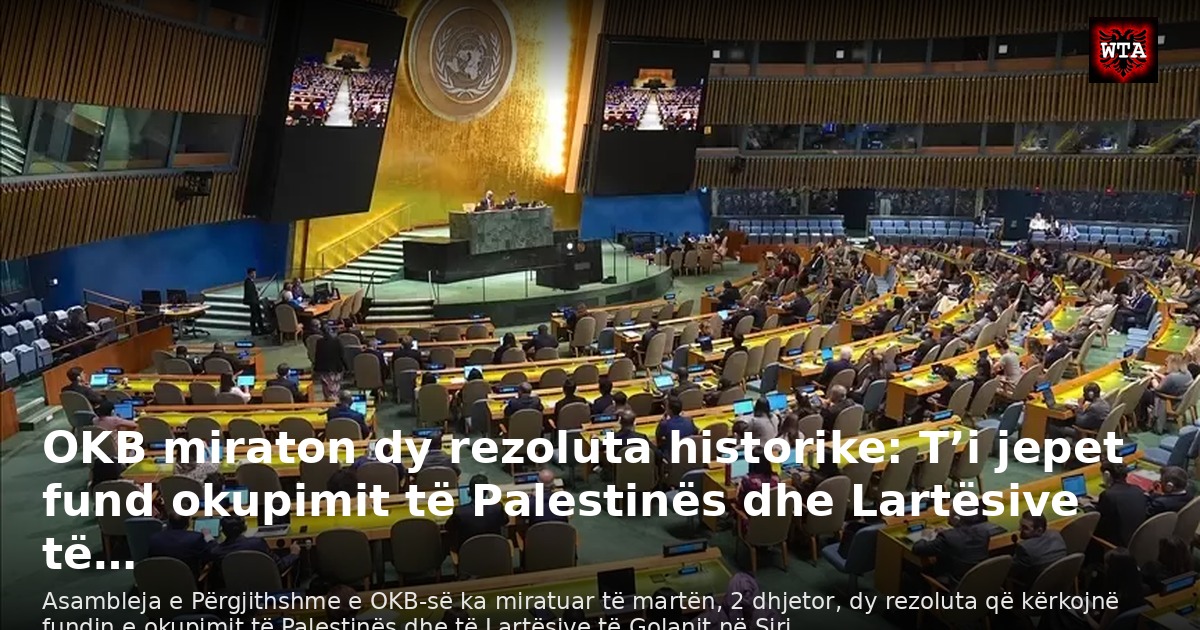 OKB miraton dy rezoluta historike: T’i jepet fund okupimit të Palestinës dhe Lartësive të…