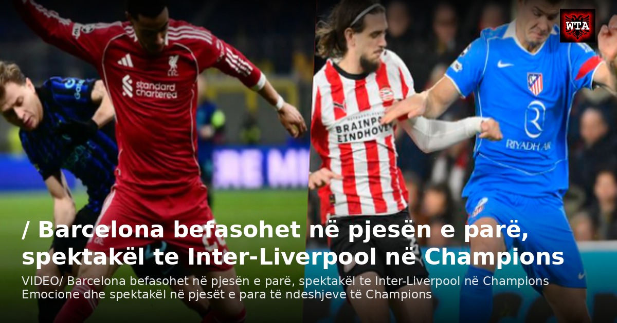/ Barcelona befasohet në pjesën e parë, spektakël te Inter-Liverpool në Champions