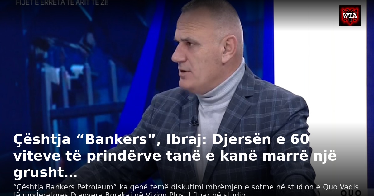 Çështja “Bankers”, Ibraj: Djersën e 60 viteve të prindërve tanë e kanë marrë një grusht…