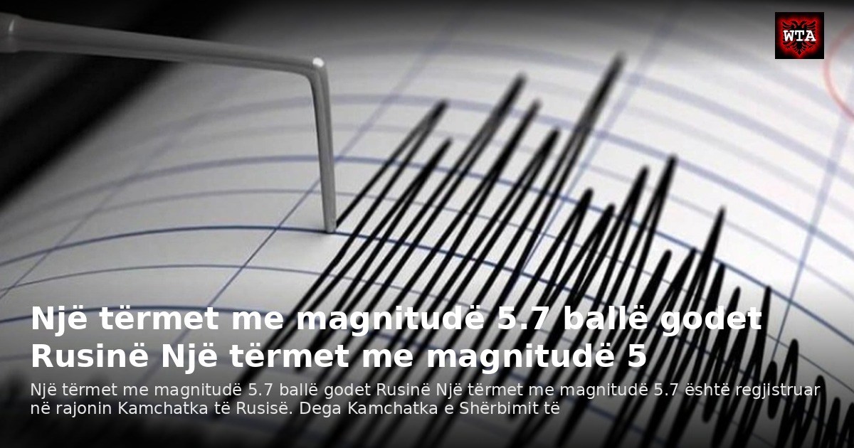 Një tërmet me magnitudë 5.7 ballë godet Rusinë Një tërmet me magnitudë 5