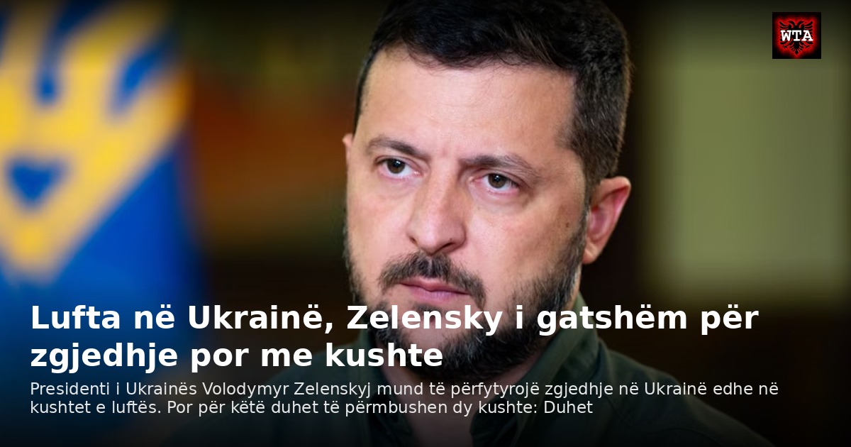 Lufta në Ukrainë, Zelensky i gatshëm për zgjedhje por me kushte