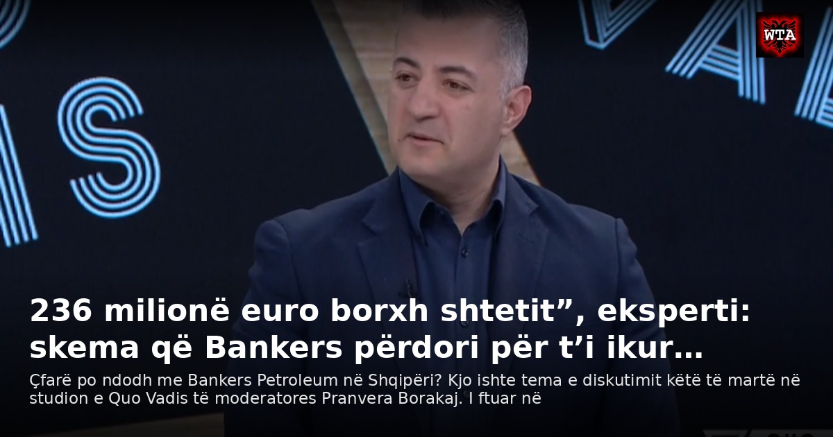 236 milionë euro borxh shtetit”, eksperti: skema që Bankers përdori për t’i ikur…